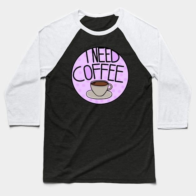 I Need Coffee Pastel Purple , Minimalistic And Simple Baseball T-Shirt by Barolinaa